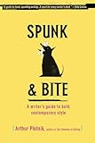 Spunk Bite A Writers Guide To Bold Contemporary Style