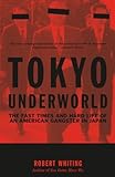 Tokyo Underworld The Fast Times And Hard Life Of An American Gangster In Japan