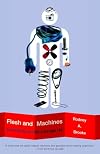 Flesh and Machines: How Robots Will Change Us