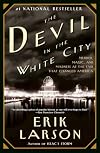 The Devil in the White City: Murder, Magic, and Madness at the Fair That Changed America