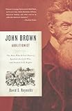 John Brown Abolitionist The Man Who Killed Slavery Sparked The Civil War And Seeded Civil Rights