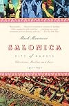 Salonica, City of Ghosts: Christians, Muslims and Jews, 1430-1950