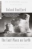 The Last Place On Earth Scott And Amundsens Race To The South Pole Revised And Updated