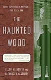 The Haunted Wood Soviet Espionage In Americathe Stalin Era
