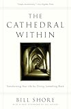 The Cathedral Within Transforming Your Life By Giving Something Back