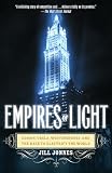 Empires Of Light Edison Tesla Westinghouse And The Race To Electrify The World