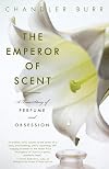 The Emperor of Scent: A True Story of Perfume and Obsession