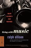 Living with Music: Ralph Ellison's Jazz Writings