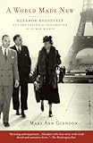 A World Made New Eleanor Roosevelt And The Universal Declaration Of Human Rights