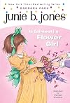 Junie B. Jones Is (Almost) a Flower Girl