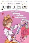 Junie B. Jones and the Mushy Gushy Valentime
