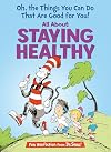 Oh, the Things You Can Do That Are Good for You! All About Staying Healthy
