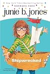 Junie B., First Grader: Shipwrecked