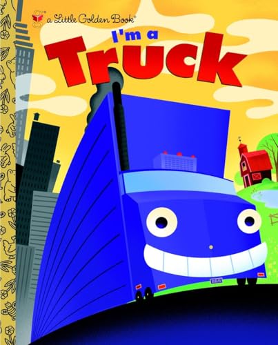 I'm a Truck (By: Dennis R. Shealy,Bob Staake) cover