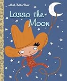 Lasso The Moon Little Golden Book