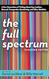 The Full Spectrum: A New Generation of Writing About Gay, Lesbian, Bisexual, Transgender, Questioning, and Other Identities