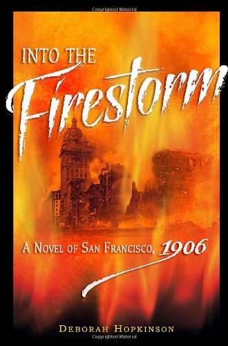 Into the Firestorm of San Francisco, 1906 book cover