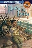 A Horn For Louis Louis Armstrongas A Kid Stepping Stone Book