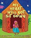 My Heart Will Not Sit Down