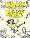 Lunch Lady and the Cyborg Substitute