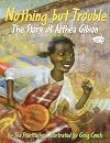 Nothing but Trouble: The Story of Althea Gibson