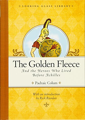 The Golden Fleece and the Heroes Who Lived Before Achilles