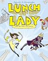 Lunch Lady and the Field Trip