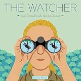 The Watcher Jane Goodalls Life With The Chimps