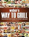 Weber's Way to Grill: The Step-by-Step Guide to Expert Grilling (Sunset Books)