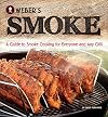 Weber's Smoke: A Guide to Smoke Cooking for Everyone and Any Grill