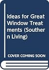 Ideas for Great Window Treatments (Southern Living)
