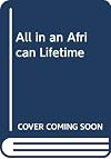 All in an African Lifetime (An Original paperback)