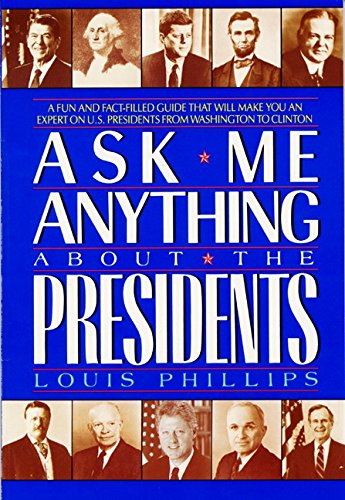 Ask Me Anything About the Presidents (By: Louis Phillips) cover