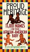 Proud Heritage: 11,001 Names for Your African-American Baby