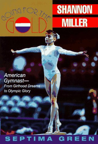 Going for the Gold: Shannon Miller (By: Septima Green) cover