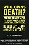 Who Owns Death? Capital Punishment, the American Conscience, and the End of Executions