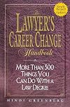 The Lawyer's Career Change Handbook: More Than 300 Things You Can Do With a Law Degree, Updated and Revised