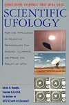 Scientific Ufology: How the Application of Scientific Methodology Can Analyze, Illuminate, and Prove the Reality of Ufos