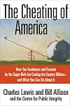 The Cheating of America: How Tax Avoidance and Evasion by the Super Rich Are Costing the Country Billions--and What You Can Do About It