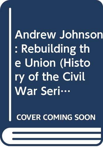Andrew Johnson: Rebuilding the Union (By: Cathy East Dubowski) cover