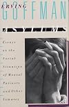 Asylums: Essays on the Social Situation of Mental Patients and Other Inmates