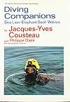 Diving Companions: Sea Lion, Elephant Seal, Walrus (The Undersea discoveries of Jacques-Yves Cousteau)