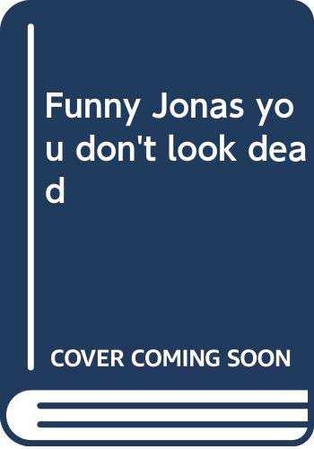 Cover of Funny, Jonas, you don't look dead