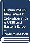 Human Possibilities: Mind Exploration in the USSR and Eastern Europe