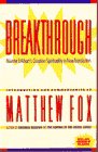 Breakthrough: Meister Eckhart's Creation Spirituality in New Transition