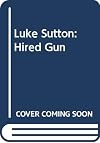 Luke Sutton: Hired Gun