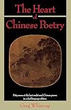 The Heart Of Chinese Poetry Fiftyseven Of The Best Traditional Chinese Poems In A Duallanguage Edition