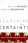 Searching for Certainty: Inside the New Canadian Mindset