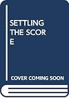 Settling the Score: Essays on Music