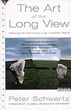 The Art Of The Long View Planning For The Future In An Uncertain World